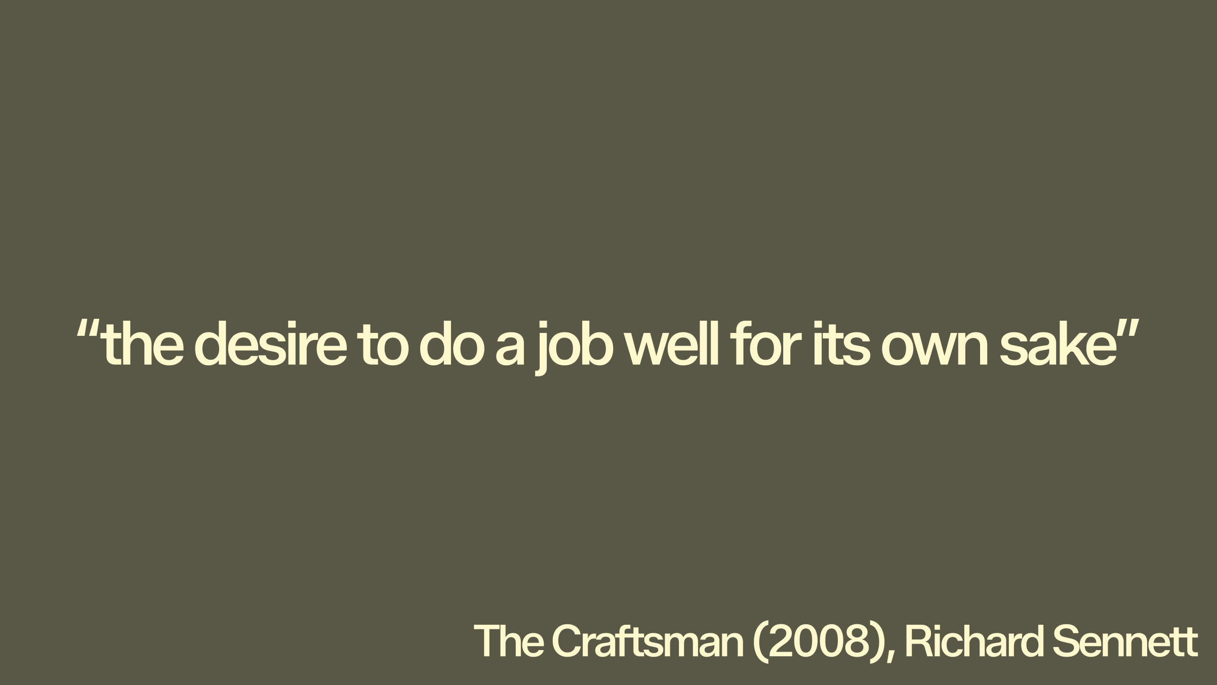 Richard Sennett quote about the desire to do a job well for its own sake